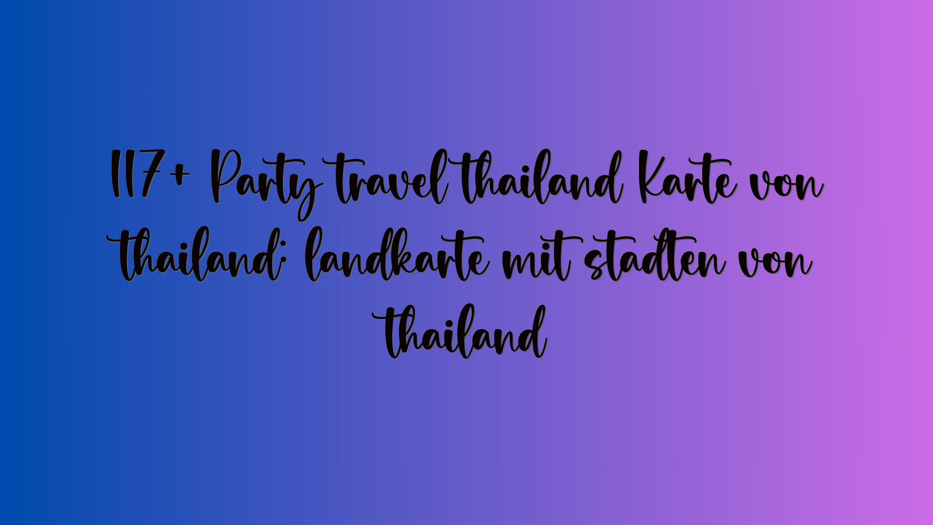 117+ Party travel thailand Karte von thailand: landkarte mit städten von thailand
