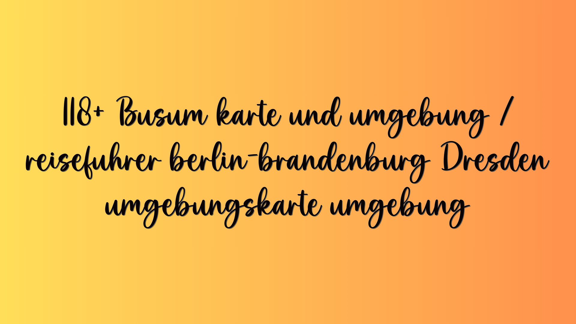 118+ Büsum karte und umgebung / reiseführer berlin-brandenburg Dresden umgebungskarte umgebung