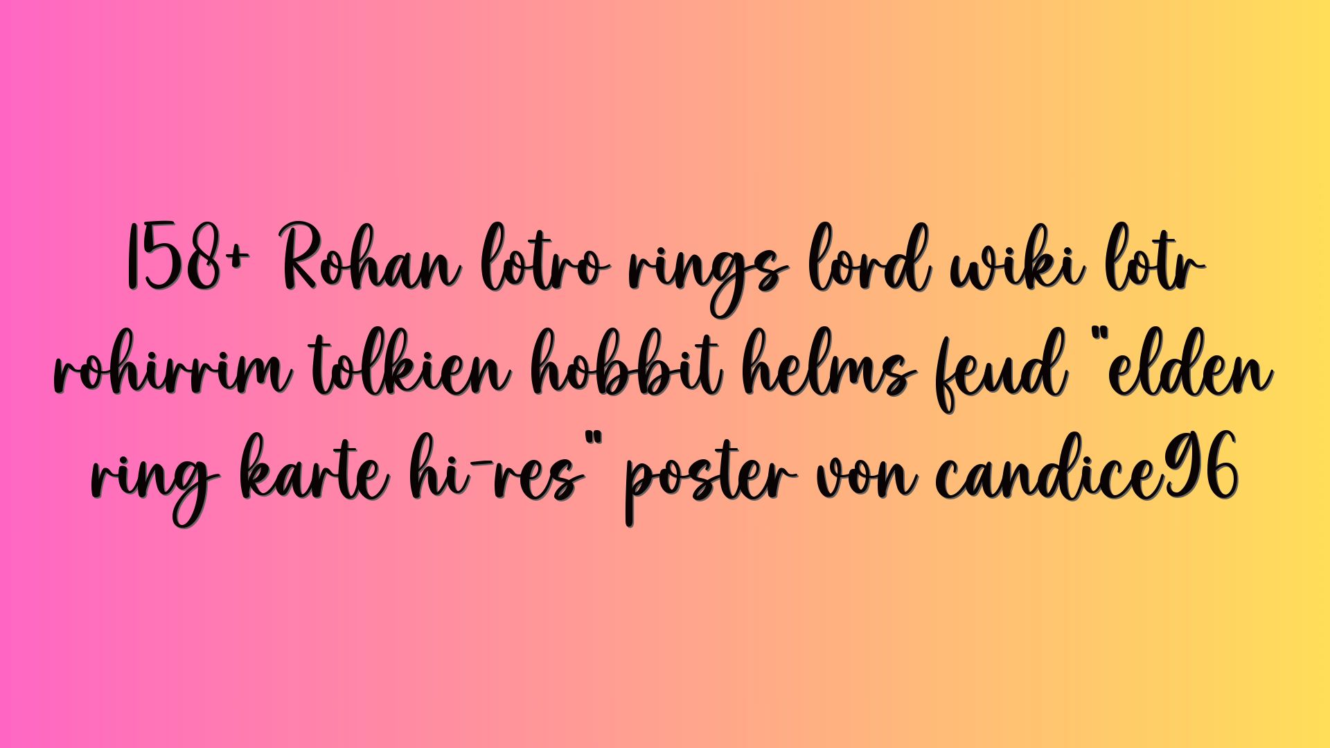 158+ Rohan lotro rings lord wiki lotr rohirrim tolkien hobbit helms feud “elden ring karte hi-res” poster von candice96