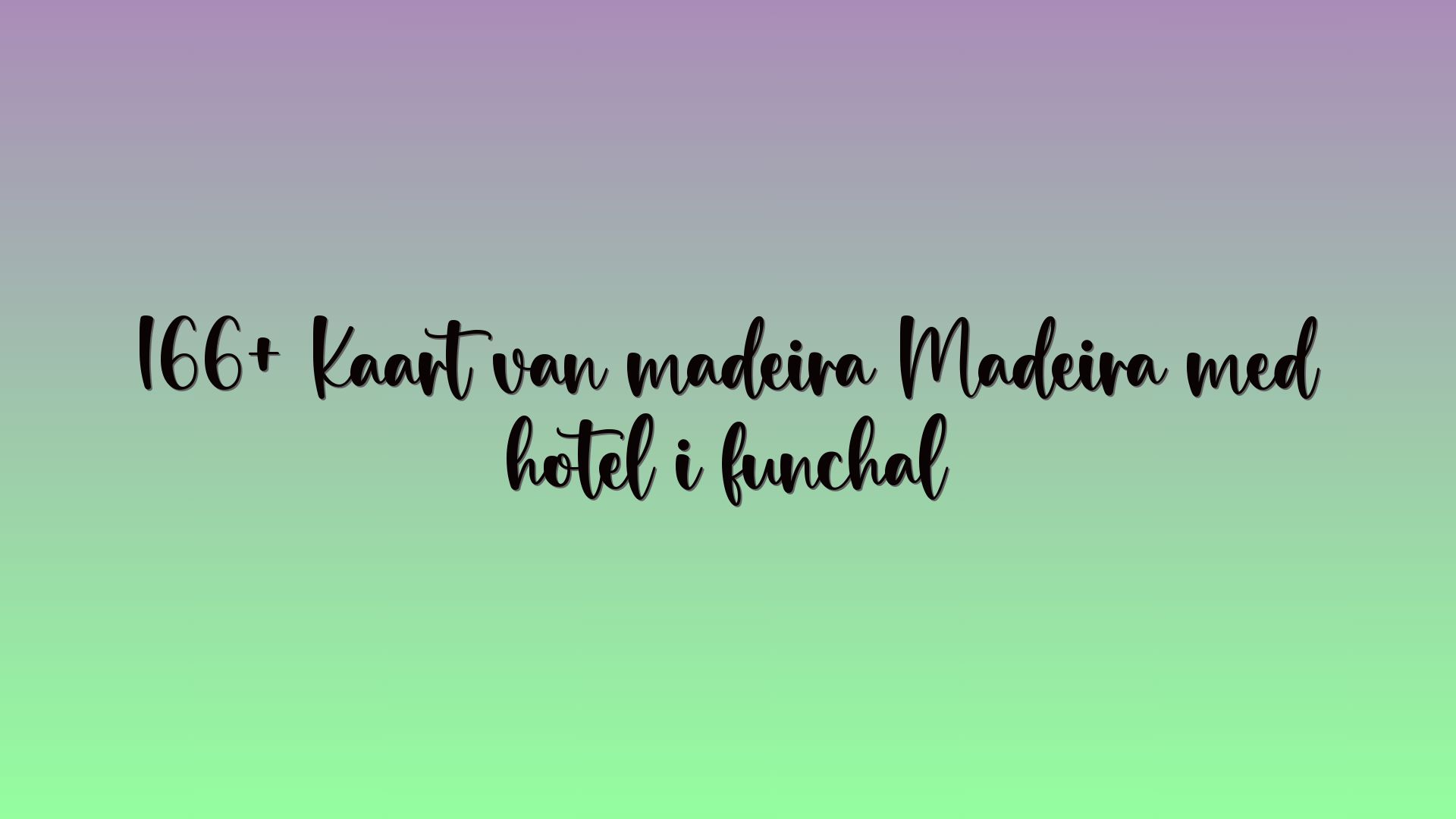 166+ Kaart van madeira Madeira med hotel i funchal