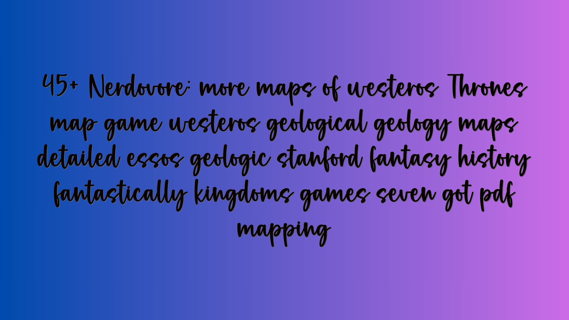 45+ Nerdovore: more maps of westeros Thrones map game westeros geological geology maps detailed essos geologic stanford fantasy history fantastically kingdoms games seven got pdf mapping
