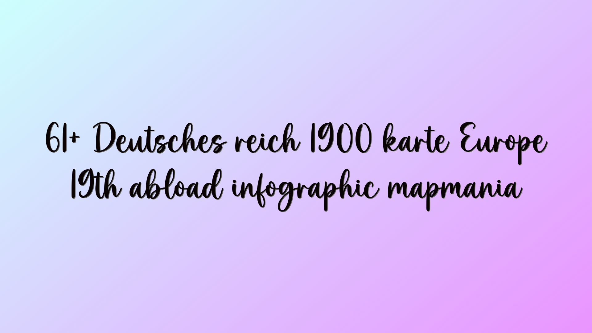 61+ Deutsches reich 1900 karte Europe 19th abload infographic mapmania
