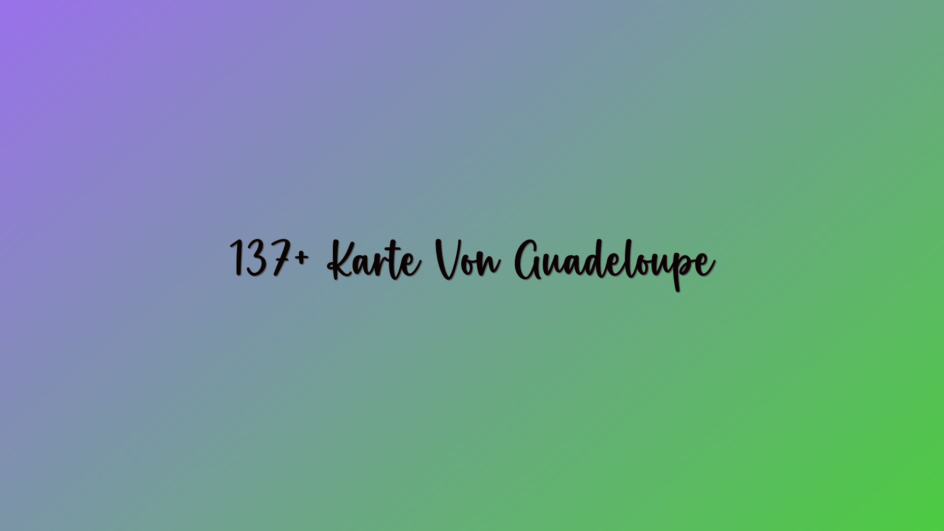 137+ Karte Von Guadeloupe