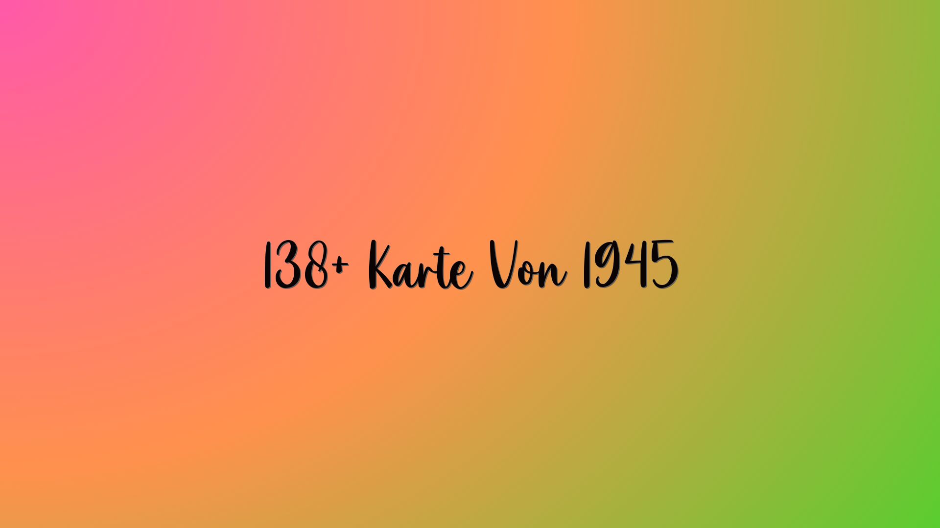 138+ Karte Von 1945