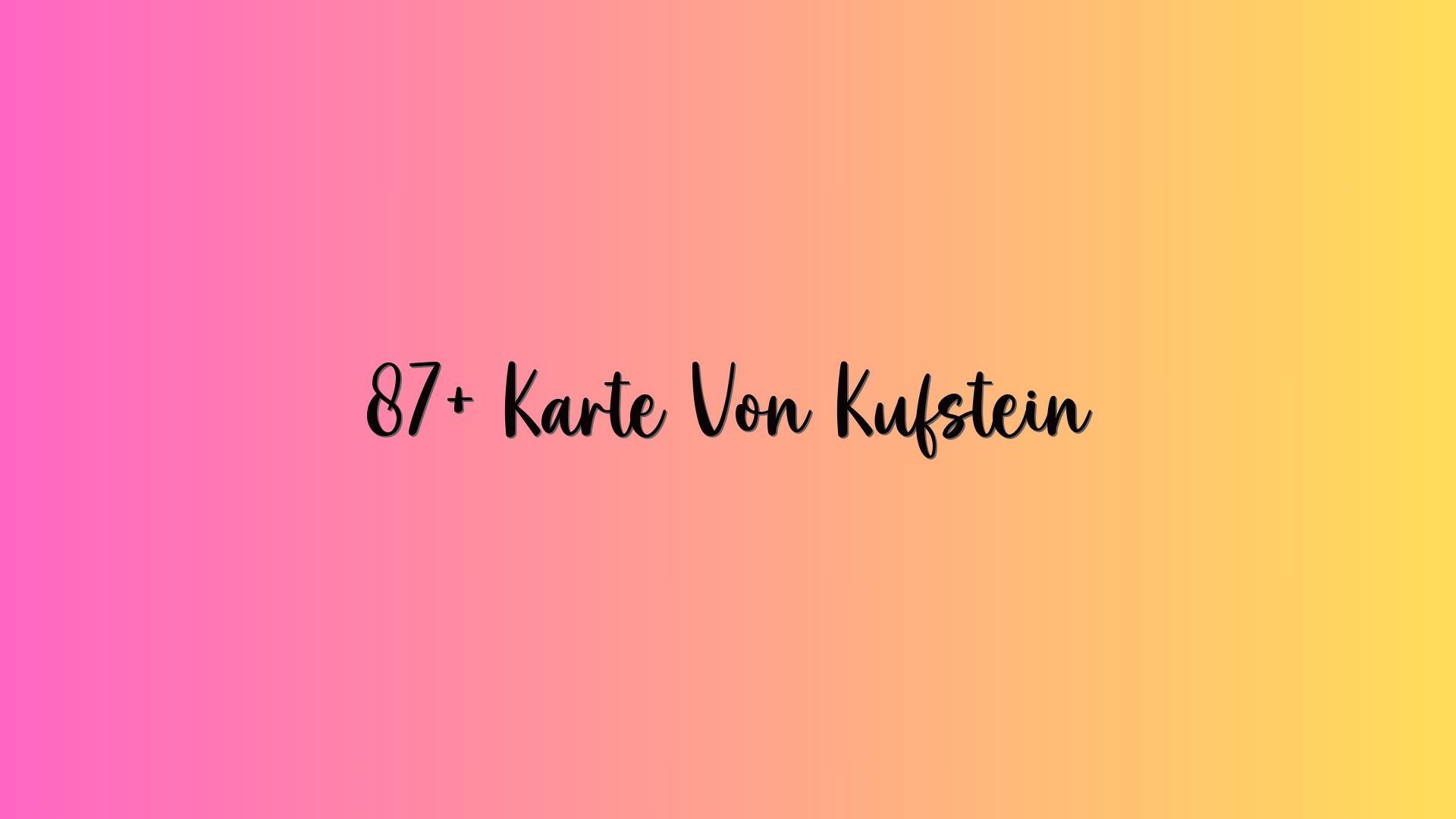 87+ Karte Von Kufstein